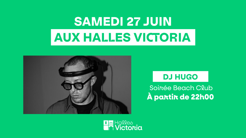 DJ HUGO AUX HALLES VICTORIA À HYÈRES : SOIRÉE BEACH CLUB, DJ SET ET AMBIANCE FESTIVE AU CŒUR DE LA VILLE - SAMEDI 27 JUIN