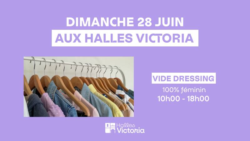 Vide dressing féminin organisé aux Halles Victoria à Hyères le dimanche 28 juin, de 10h00 à 18h00, avec vente de vêtements, accessoires et articles de mode de seconde main.