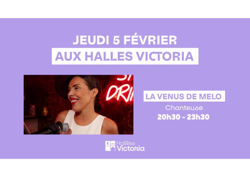 Concert live de La Venus de Melo aux Halles Victoria - JEUDI 5 FEVRIER 