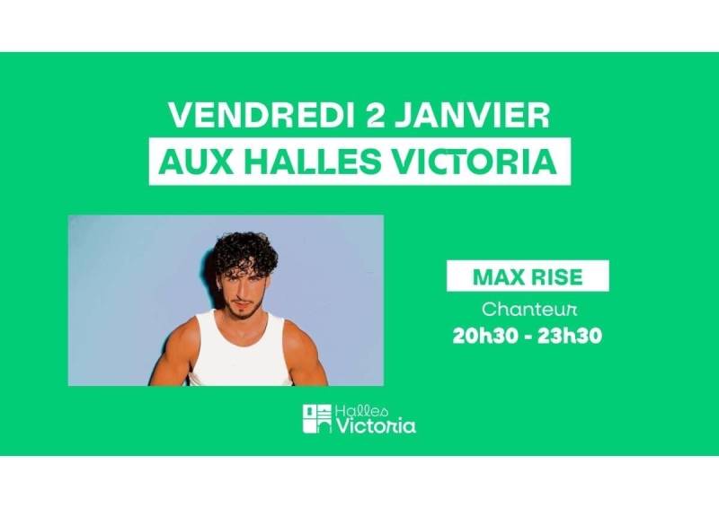 MAX RISE EN CONCERT AUX HALLES VICTORIA À HYÈRES - VENDREDI 2 JANVIER 