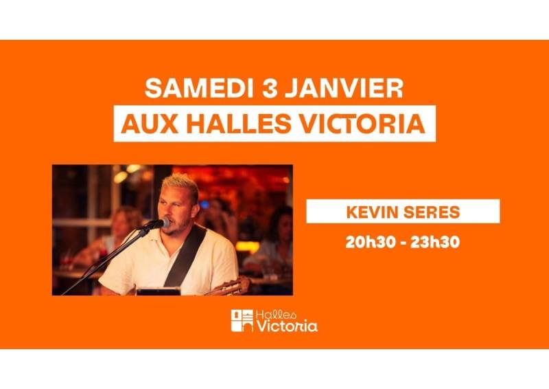 KEVIN SERES EN CONCERT AUX HALLES VICTORIA À HYÈRES - SAMEDI 3 JANVIER 
