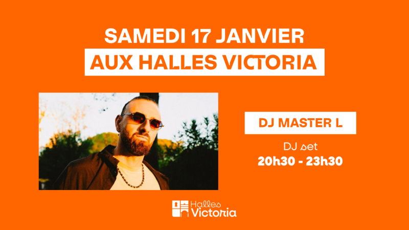 DJ MASTER L AUX HALLES VICTORIA À HYÈRES - SAMEDI 17 JANVIER 
