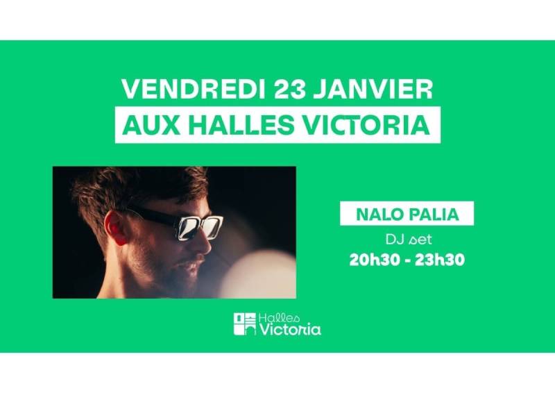 SOIRÉE ÉLECTRO HOUSE AVEC LE DJ NALO PALIA AUX HALLES VICTORIA À HYÈRES - VENDREDI 23 JANVIER