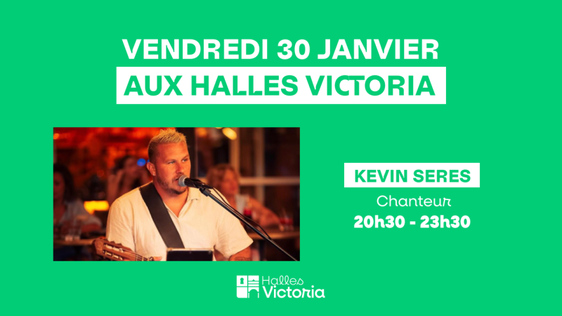 KEVIN SERES EN LIVE AUX HALLES VICTORIA À HYÈRES - VENDREDI 30 JANVIER 