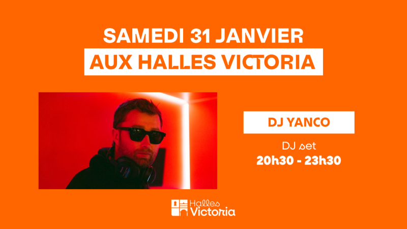 DJ YANCO EN DJ SET AUX HALLES VICTORIA À HYÈRES - SAMEDI 31 JANVIER 