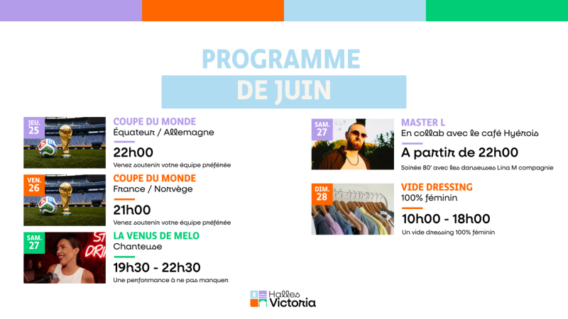 PROGRAMME DES ÉVÈNEMENTS AUX HALLES VICTORIA - Du 25 au 28 juin