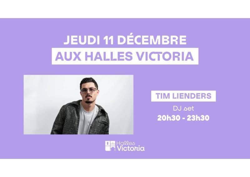 SOIRÉE DJ SET AVEC TIM LIENDERS AUX HALLES VICTORIA À HYÈRES - JEUDI 11 DÉCEMBRE
