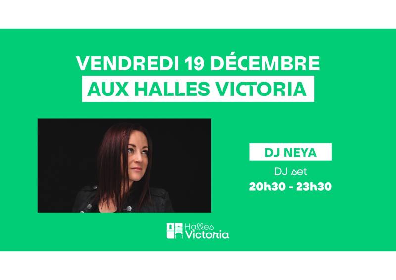 DJ NEYA AUX HALLES VICTORIA À HYÈRES – VENDREDI 19 DÉCEMBRE