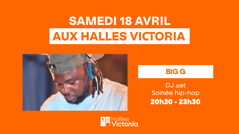 DJ Big G en live aux Halles Victoria à Hyères soirée hip hop le 18 avril DJ set 20h30 23h30