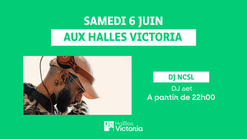 Soirée DJ avec NCSL aux Halles Victoria à Hyères - Samedi 06 juin