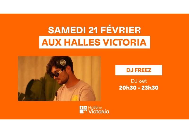 DJ FREEZ EN LIVE AUX HALLES VICTORIA – SAMEDI 21 FÉVRIER