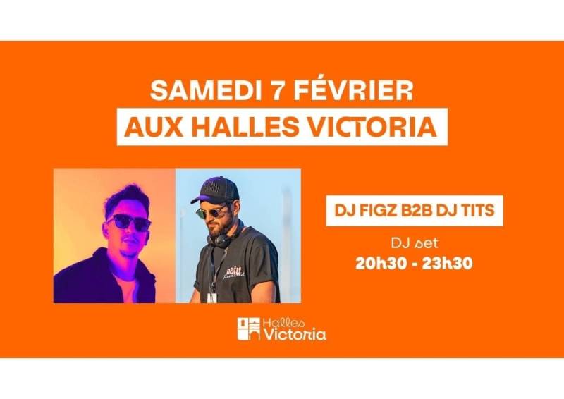 DJ set de DJ FIGZ B2B et DJ TITS aux Halles Victoria - SAMEDI 7 FEVRIER
