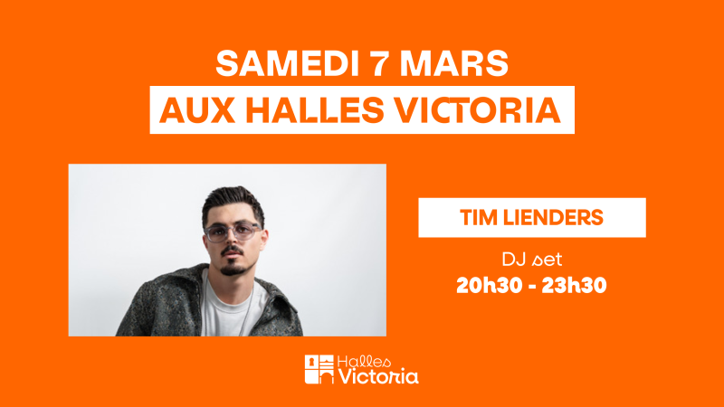 SOIRÉE DJ SET AVEC TIM LIENDERS AUX HALLES VICTORIA À HYÈRES - SAMEDI 7 MARS