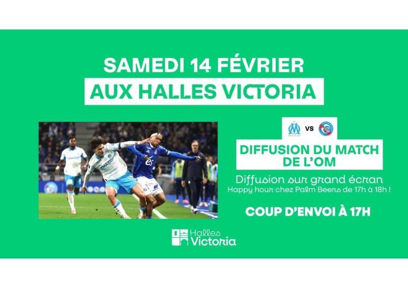 DIFFUSION DU MATCH DE L'OM EN DIRECT AUX HALLES VICTORIA À HYÈRES - SAMEDI 14 FÉVRIER