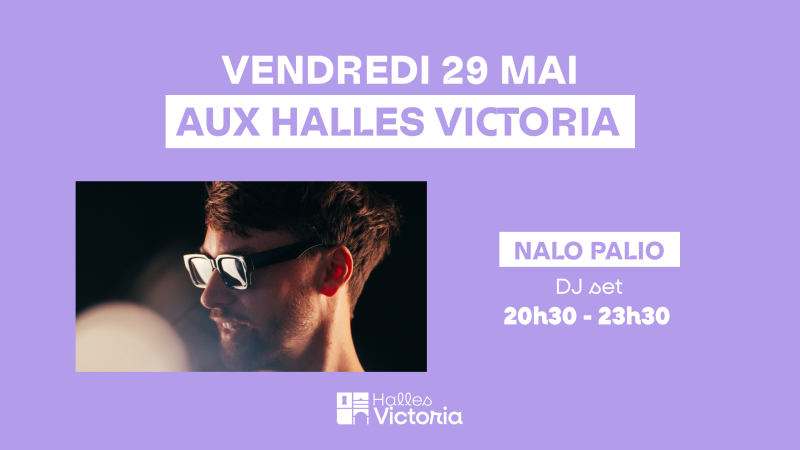 Où sortir vendredi soir à Hyères ? : SOIRÉE ÉLECTRO HOUSE AVEC LE DJ NALO PALIA AUX HALLES VICTORIA À HYÈRES - VENDREDI 29 MAI