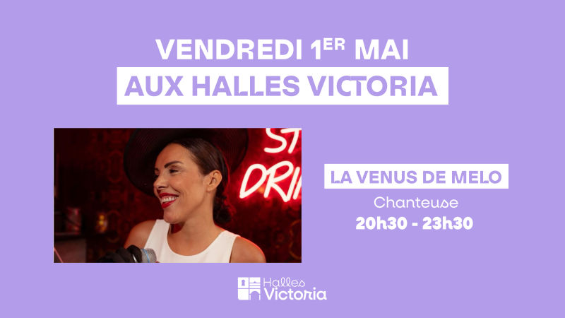 Où sortir vendredi soir à Hyères ? : LA VENUS DE MELO EN CONCERT AUX HALLES VICTORIA À HYÈRES – VENDREDI 1er MAI
