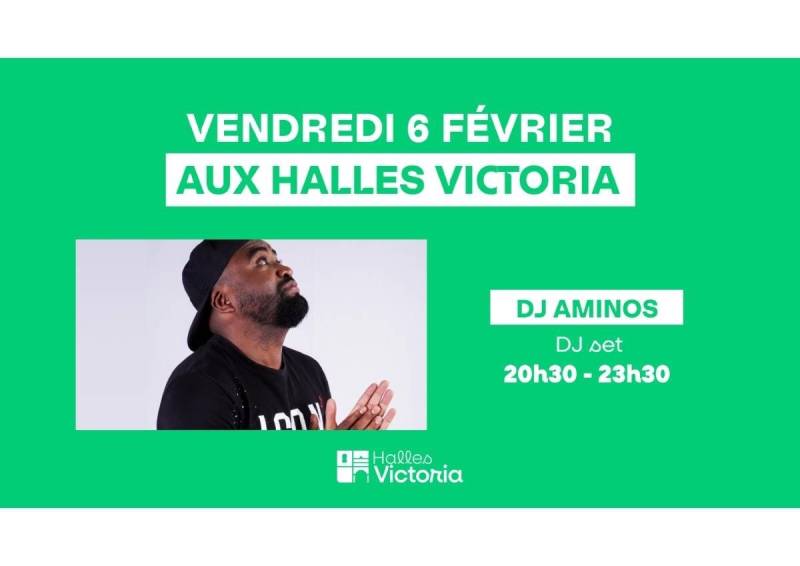 DJ set de DJ Aminos aux Halles Victoria - VENDREDI 6 FEVRIER 