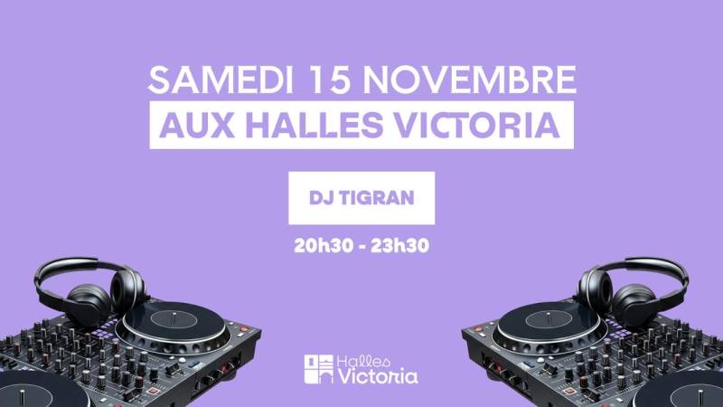 Soirée DJ Tigran aux Halles Victoria Hyères – Samedi 15 novembre
